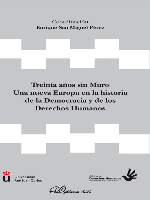 Title details for Treinta años sin Muro . Una nueva Europa en la historia de la Democracia y de los Derechos Humanos by Enrique San Miguel Pérez - Available